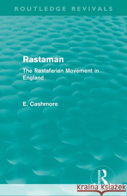 Rastaman (Routledge Revivals): The Rastafarian Movement in England E. Cashmore   9780415812641 Taylor and Francis
