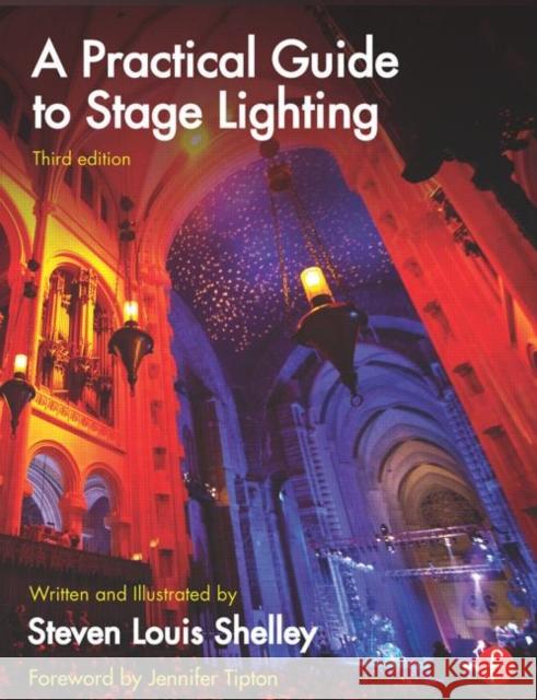 A Practical Guide to Stage Lighting Steven Louis Shelley 9780415812672 Focal Press