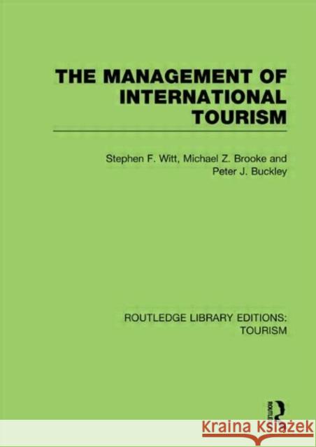 The Management of International Tourism Stephen F. Witt Michael Z. Brooke Peter J. Buckley 9780415812689