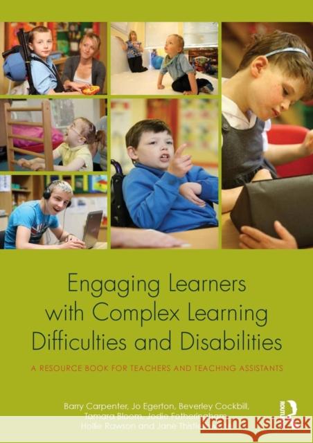 Engaging Learners with Complex Learning Difficulties and Disabilities: A Resource Book for Teachers and Teaching Assistants Carpenter, Barry 9780415812740 Routledge