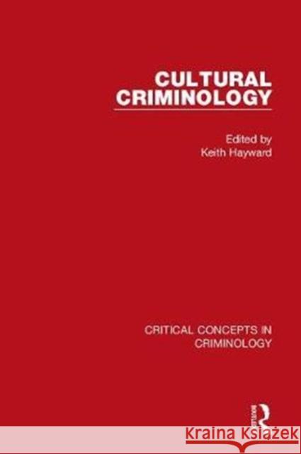 Cultural Criminology Keith Hayward 9780415812887