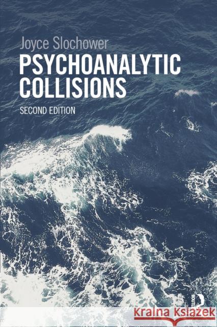 Psychoanalytic Collisions Joyce Slochower 9780415813396 Taylor & Francis