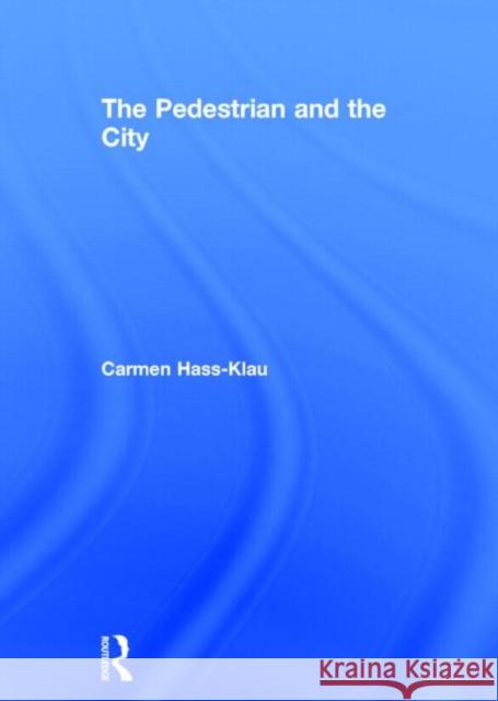 The Pedestrian and the City Carmen Hass-Klau 9780415814393