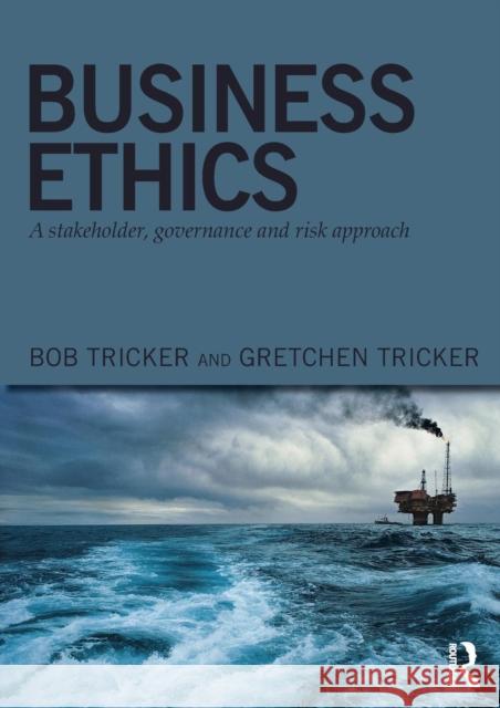 Business Ethics: A Stakeholder, Governance and Risk Approach Tricker, Bob 9780415815017