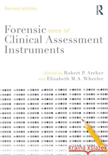 Forensic Uses of Clinical Assessment Instruments Robert P. Archer Elizabeth M. a. Wheeler 9780415815222