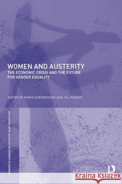 Women and Austerity: The Economic Crisis and the Future for Gender Equality Karamessini, Maria 9780415815376