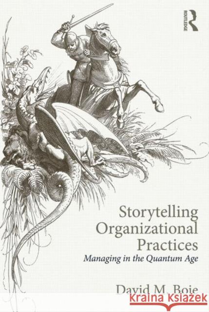 Storytelling Organizational Practices: Managing in the quantum age Boje, David M. 9780415815475