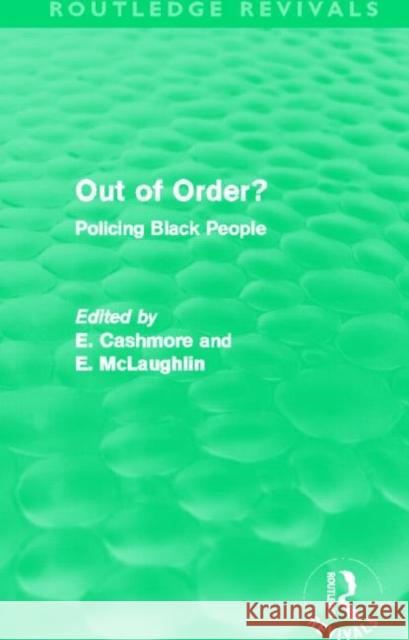Out of Order? : Policing Black People E. Cashmore E. McLaughlin 9780415815659 Routledge
