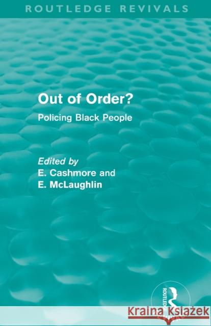 Out of Order? (Routledge Revivals): Policing Black People Cashmore, E. 9780415815680