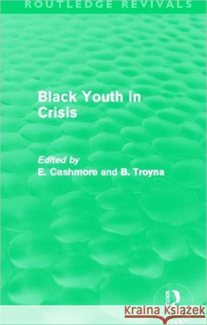 Black Youth in Crisis E. Cashmore B. Troyna 9780415815703 Routledge