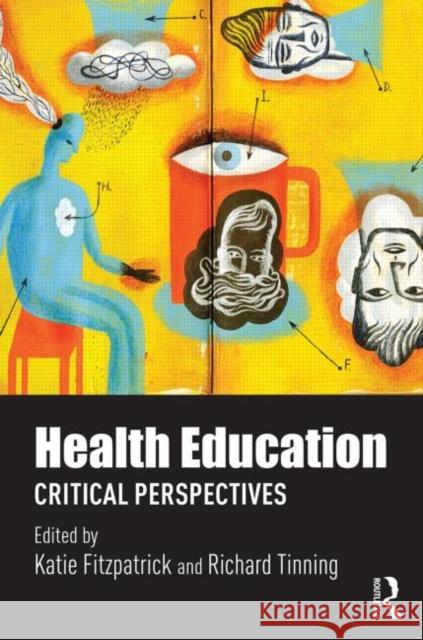 Health Education: Critical Perspectives Fitzpatrick, Katie 9780415815956