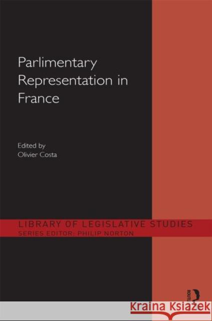 Parliamentary Representation in France Olivier Costa 9780415816144