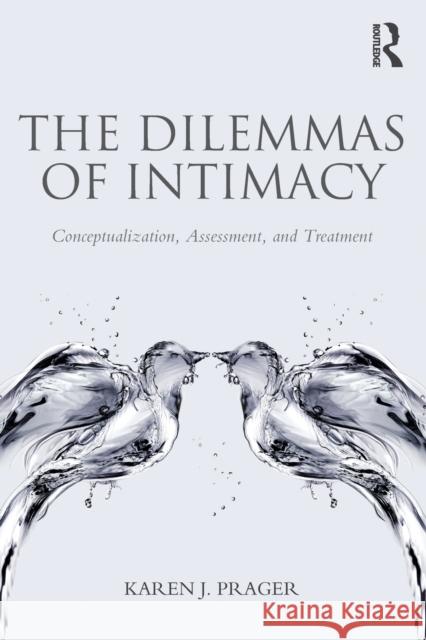 The Dilemmas of Intimacy: Conceptualization, Assessment, and Treatment Prager, Karen J. 9780415816861 0
