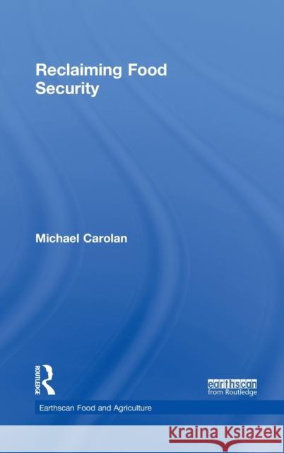 Reclaiming Food Security Michael S. Carolan 9780415816953 Routledge