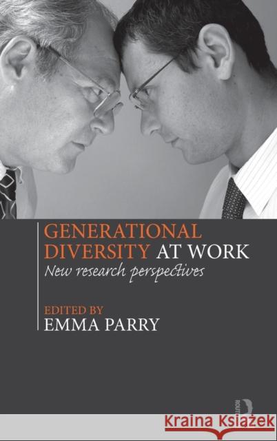 Generational Diversity at Work: New Research Perspectives Parry, Emma 9780415817530 Routledge