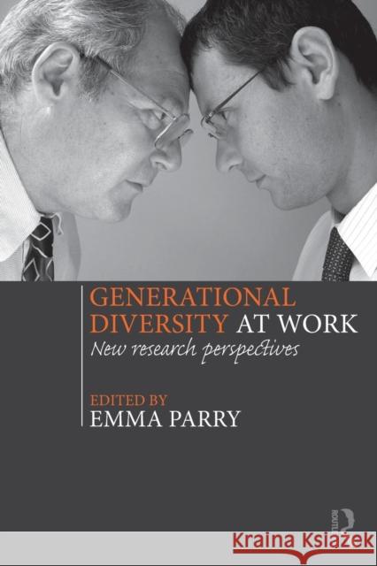 Generational Diversity at Work: New Research Perspectives Emma Parry   9780415817547
