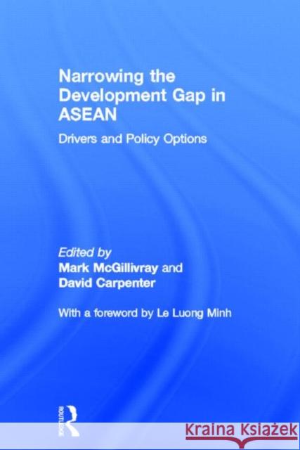 Narrowing the Development Gap in ASEAN: Drivers and Policy Options McGillivray, Mark 9780415817615 Routledge