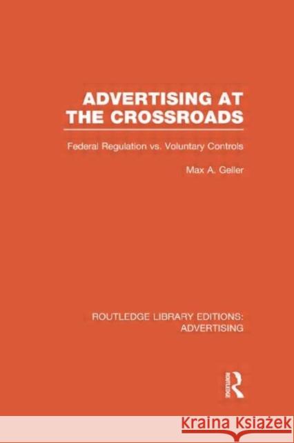 Advertising at the Crossroads Max A. Geller 9780415817745 Routledge