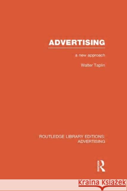 Advertising a New Approach (Rle Advertising): A New Approach Taplin, Walter 9780415817868 Routledge