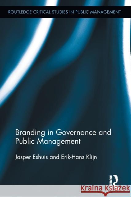 Branding in Governance and Public Management Jasper Eshuis E. H. Klijn 9780415817912 Routledge