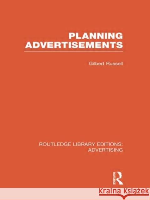 Planning Advertisements (Rle Advertising) Russell, Gilbert 9780415817998 Routledge
