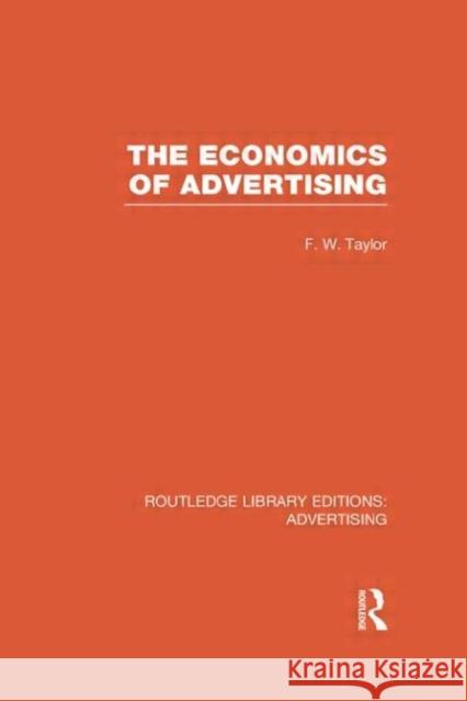 The Economics of Advertising (Rle Advertising) Taylor, Frederic 9780415818032 Routledge