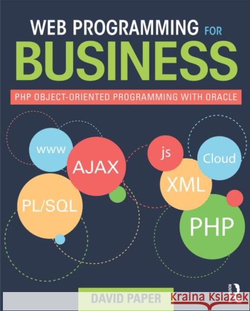 Web Programming for Business: PHP Object-Oriented Programming with Oracle David Paper 9780415818056