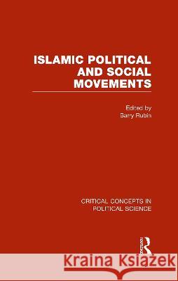 Islamic Political and Social Movements: Critical Concepts in Political Science    9780415818551 Routledge