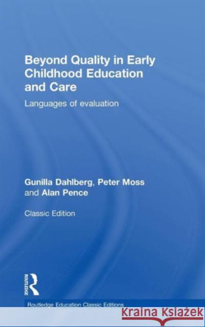 Beyond Quality in Early Childhood Education and Care: Languages of Evaluation Dahlberg, Gunilla 9780415819046 Routledge