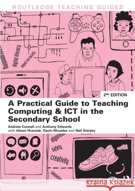 A Practical Guide to Teaching Computing and Ict in the Secondary School Connell, Andrew 9780415819466 Routledge