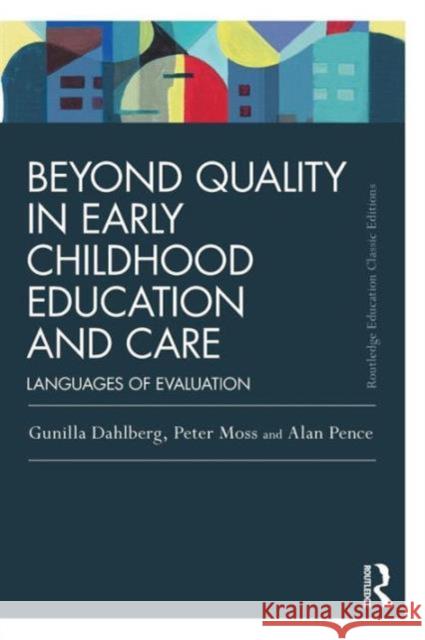 Beyond Quality in Early Childhood Education and Care: Languages of Evaluation Dahlberg, Gunilla 9780415820226 0