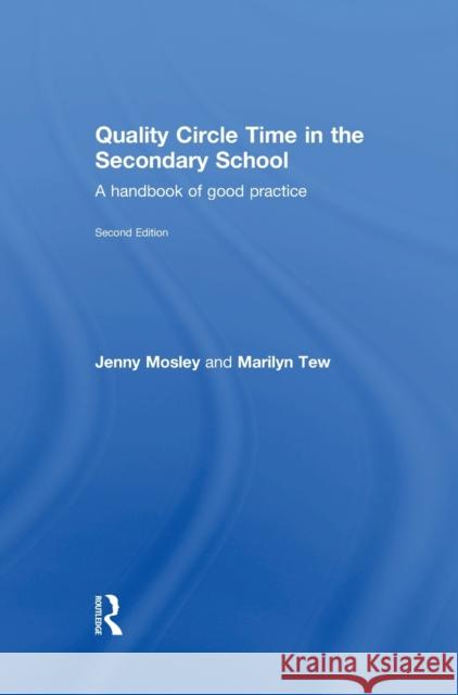 Quality Circle Time in the Secondary School: A Handbook of Good Practice Mosley, Jenny 9780415820257 Routledge