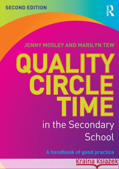 Quality Circle Time in the Secondary School: A Handbook of Good Practice Mosley, Jenny 9780415820264 0