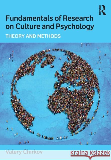 Fundamentals of Research on Culture and Psychology: Theory and Methods Valery Chirkov 9780415820325 Routledge