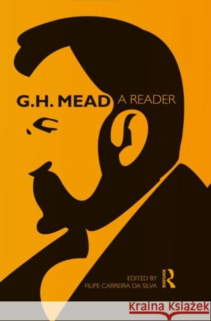 G.H. Mead: A Reader Mead, G. H. 9780415821070 Routledge