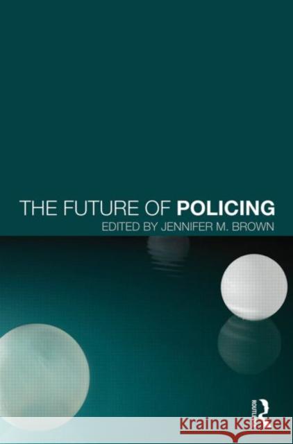 The Future of Policing Jennifer M. Brown   9780415821629