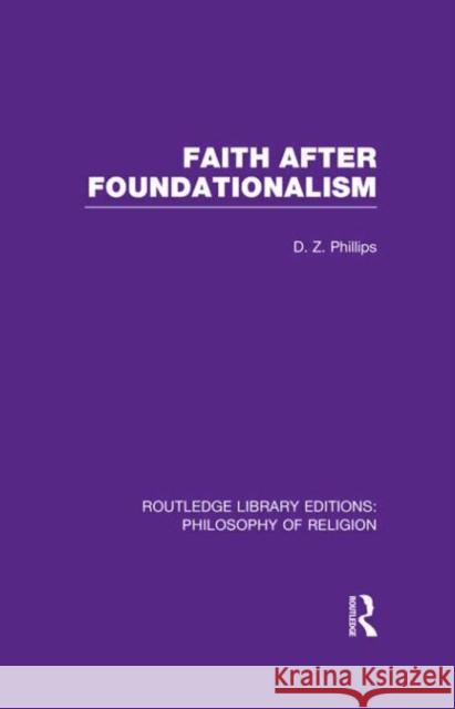 Faith after Foundationalism Dewi Zephaniah Phillips 9780415822206