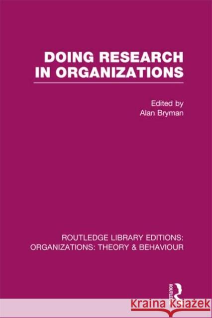 Doing Research in Organizations (Rle: Organizations) Bryman, Alan 9780415822459 0