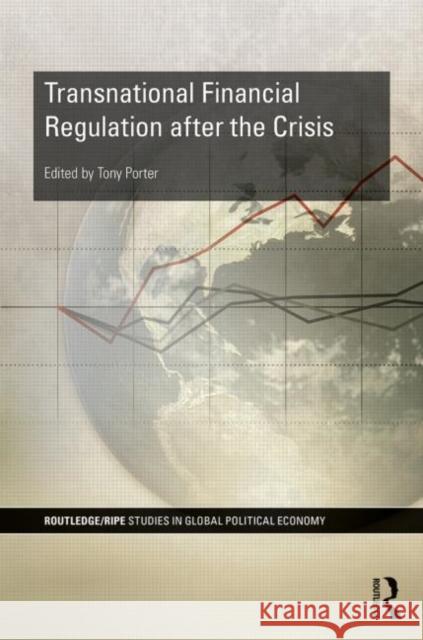 Transnational Financial Regulation After the Crisis Porter, Tony 9780415822688 Routledge