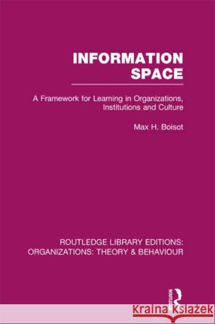 Information Space (Rle: Organizations) Boisot, Max 9780415822701