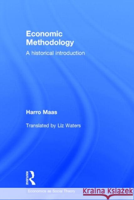 Economic Methodology: A Historical Introduction Maas, Harro 9780415822848