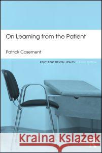 On Learning from the Patient Patrick Casement 9780415823913 Taylor & Francis Ltd
