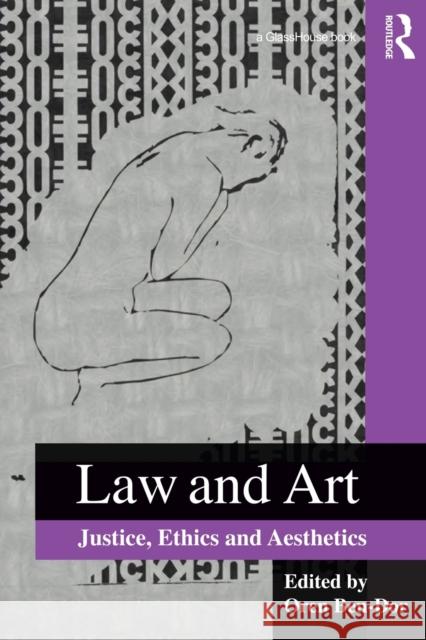 Law and Art: Justice, Ethics and Aesthetics Ben-Dor, Oren 9780415823999 Routledge Cavendish