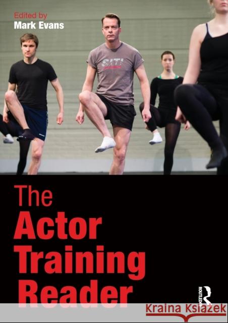 The Actor Training Reader Mark Evans 9780415824026 Taylor & Francis