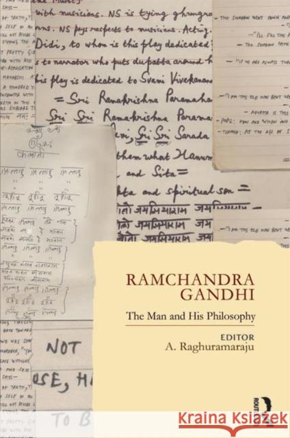 Ramchandra Gandhi: The Man and His Philosophy Raghuramaraju, A. 9780415824354 Routledge India