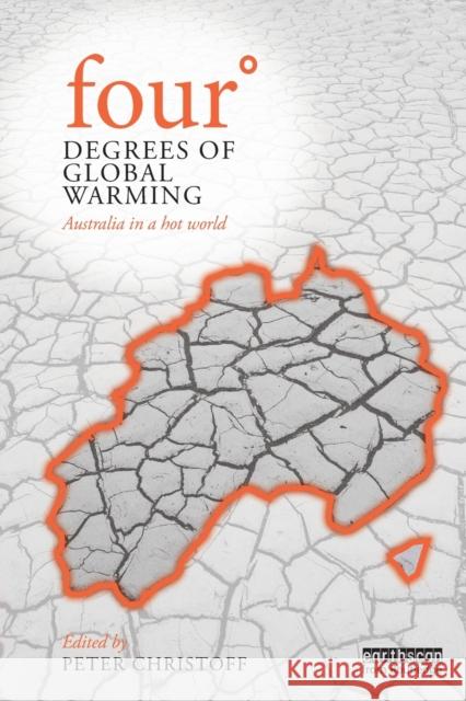 Four Degrees of Global Warming: Australia in a Hot World Christoff, Peter 9780415824583 0