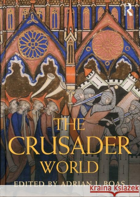 The Crusader World Adrian Boas 9780415824941 Routledge