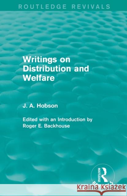 Writings on Distribution and Welfare (Routledge Revivals) J. A. Hobson   9780415825450 Taylor and Francis