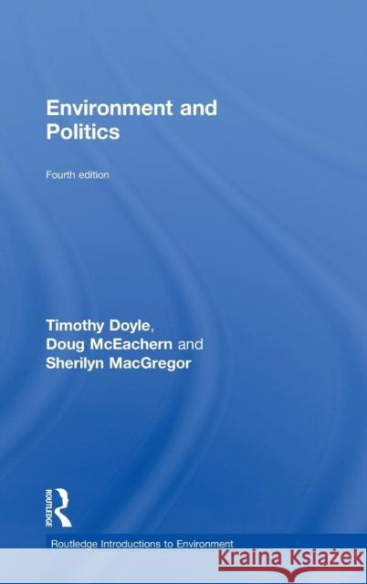 Environment and Politics Timothy Doyle Doug McEachern Sherilyn MacGregor 9780415825528 Routledge