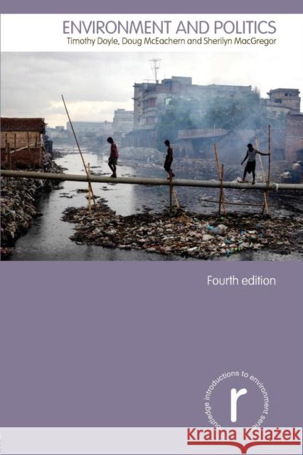 Environment and Politics Timothy Doyle Doug McEachern Sherilyn MacGregor 9780415825535 Routledge